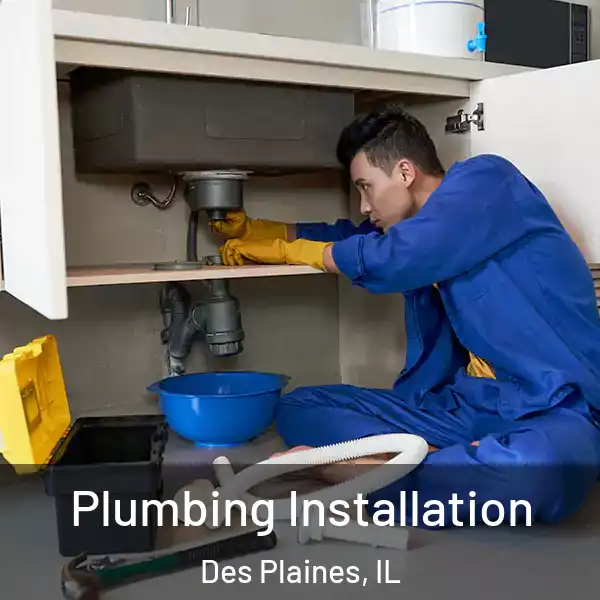  Plumbing Installation Des Plaines, IL