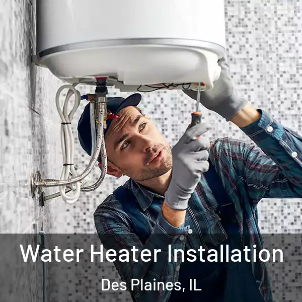  Water Heater Installation Des Plaines, IL